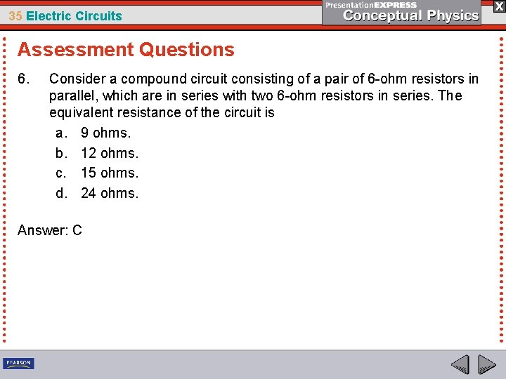 35 Electric Circuits Assessment Questions 6. Consider a compound circuit consisting of a pair