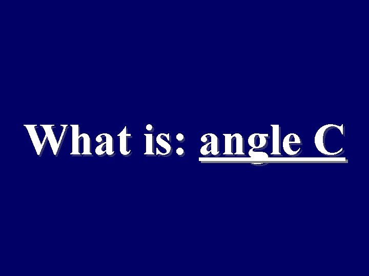 What is: angle C 