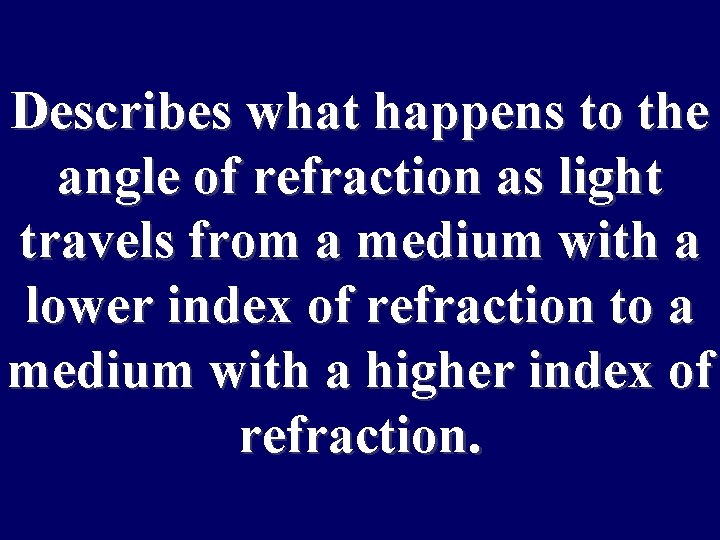 Describes what happens to the How many angle of refraction as light electrons pass