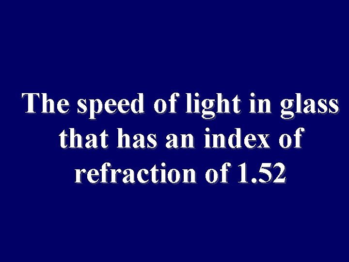 Movement of The speed of light in glass material into and that has an