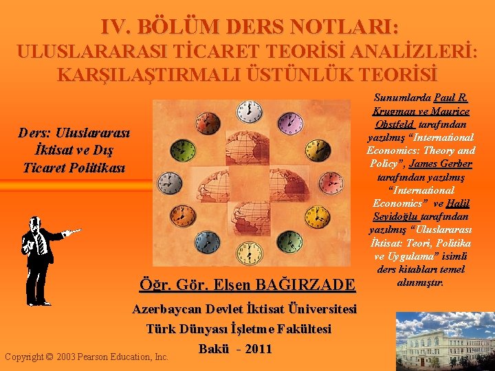  IV. BÖLÜM DERS NOTLARI: ULUSLARARASI TİCARET TEORİSİ ANALİZLERİ: KARŞILAŞTIRMALI ÜSTÜNLÜK TEORİSİ Ders: Uluslararası