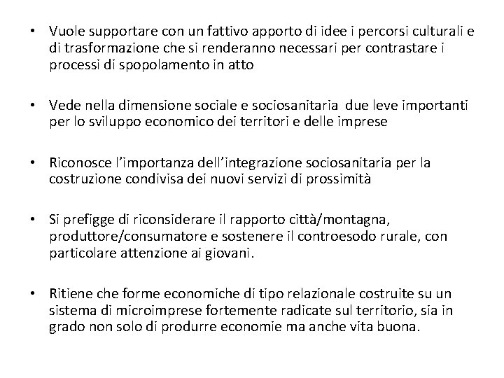  • Vuole supportare con un fattivo apporto di idee i percorsi culturali e