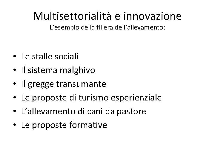 Multisettorialità e innovazione L’esempio della filiera dell’allevamento: • • • Le stalle sociali Il