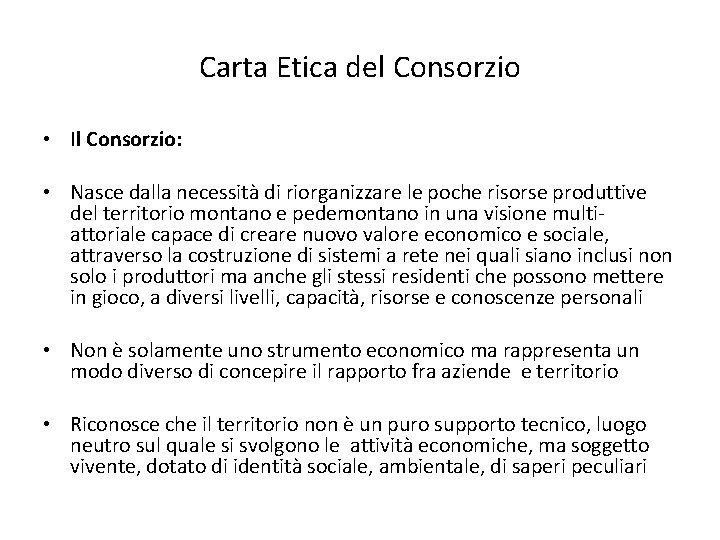Carta Etica del Consorzio • Il Consorzio: • Nasce dalla necessità di riorganizzare le