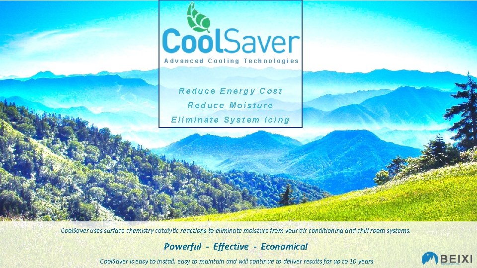 Advanced Cooling Technologies Reduce Energy Cost Reduce Moisture Eliminate System Icing Cool. Saver uses