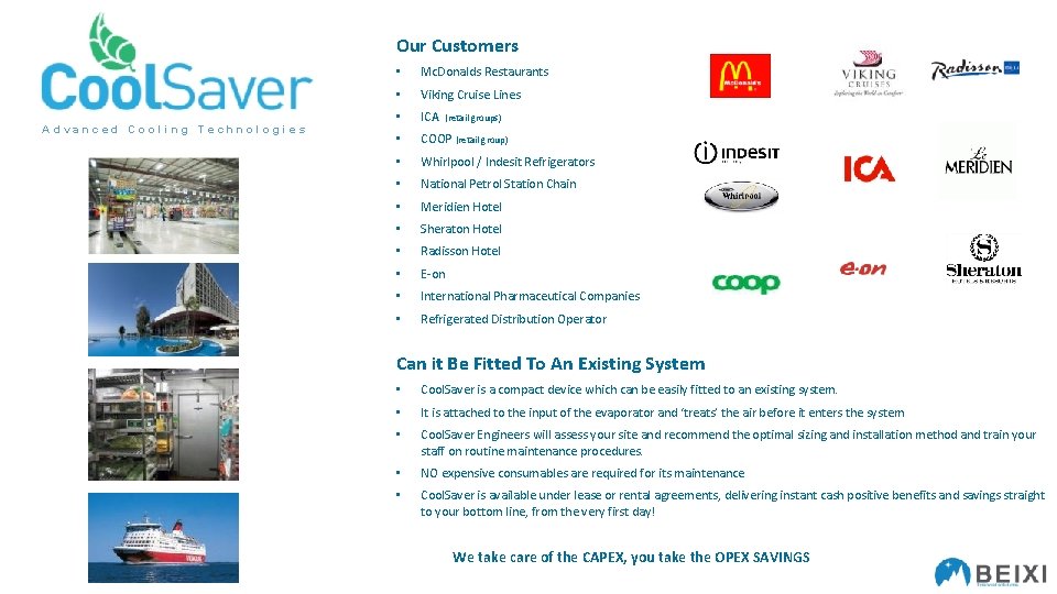 Our Customers Advanced Cooling Technologies • Mc. Donalds Restaurants • Viking Cruise Lines •