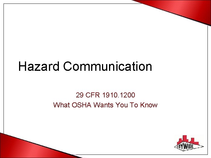 Hazard Communication 29 CFR 1910. 1200 What OSHA Wants You To Know 