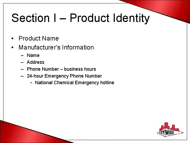 Section I – Product Identity • Product Name • Manufacturer’s Information – – Name