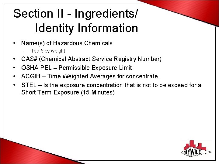 Section II - Ingredients/ Identity Information • Name(s) of Hazardous Chemicals – Top 5