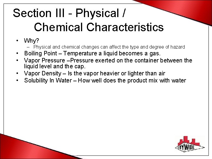 Section III - Physical / Chemical Characteristics • Why? – Physical and chemical changes
