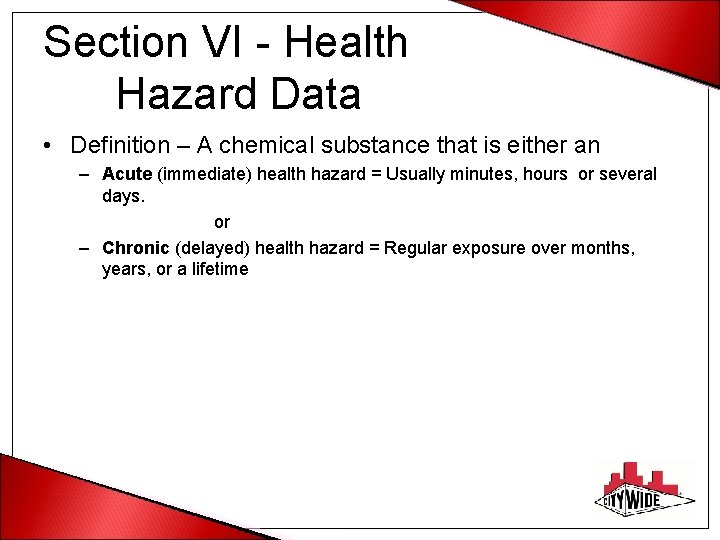 Section VI - Health Hazard Data • Definition – A chemical substance that is