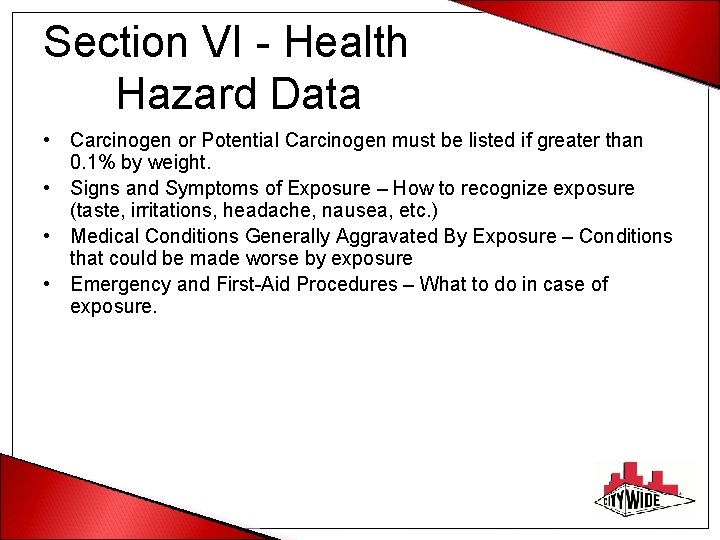 Section VI - Health Hazard Data • Carcinogen or Potential Carcinogen must be listed