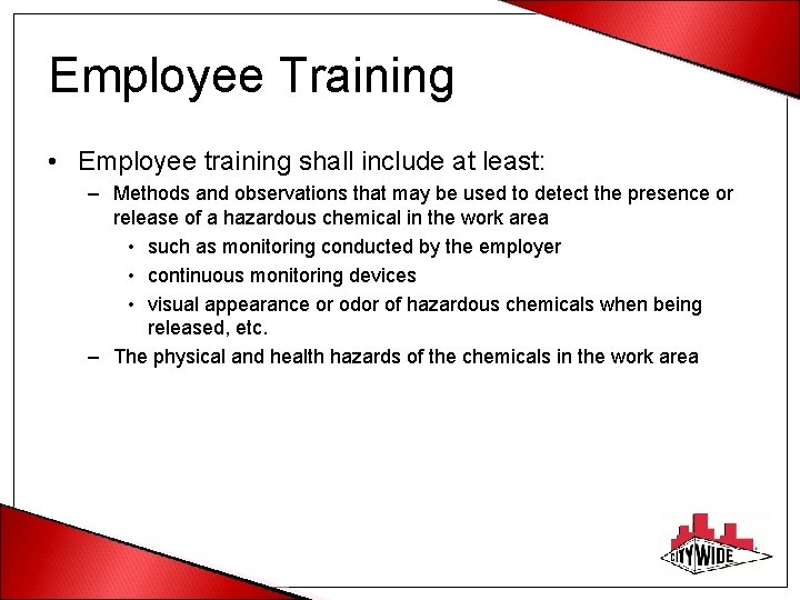 Employee Training • Employee training shall include at least: – Methods and observations that