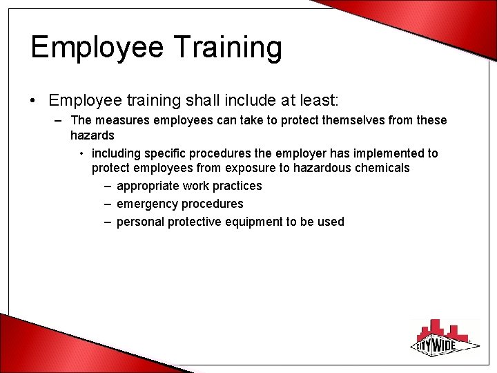 Employee Training • Employee training shall include at least: – The measures employees can