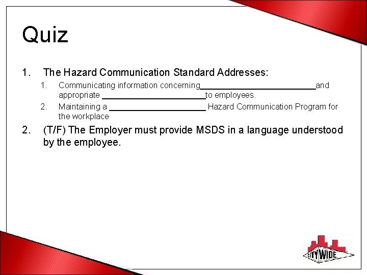 Quiz 1. The Hazard Communication Standard Addresses: 1. 2. Communicating information concerning and appropriate