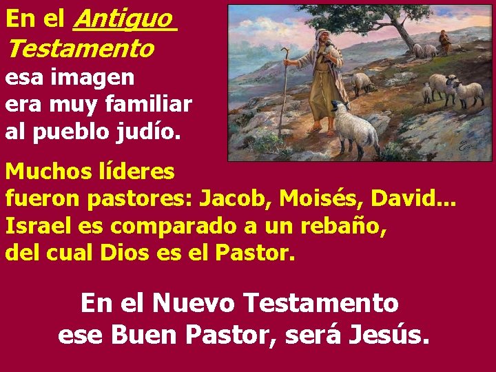 En el Antiguo Testamento esa imagen era muy familiar al pueblo judío. Muchos líderes