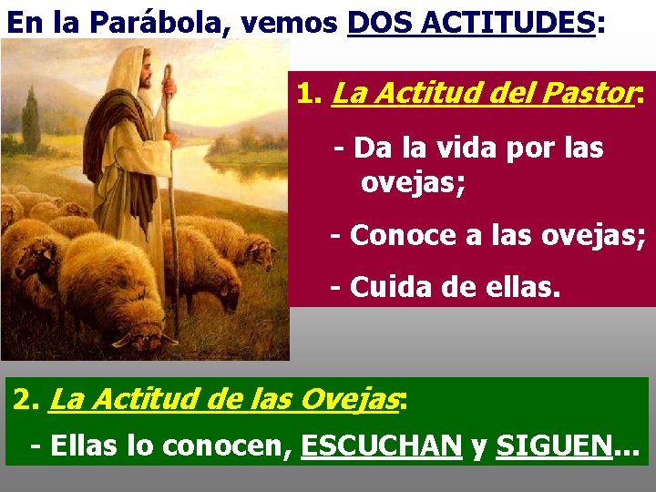 En la Parábola, vemos DOS ACTITUDES: 1. La Actitud del Pastor: - Da la En la Parábola, vemos DOS ACTITUDES: 1. La Actitud del Pastor: - Da la