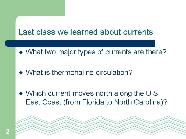 Last class we learned about currents 2 l What two major types of currents Last class we learned about currents 2 l What two major types of currents