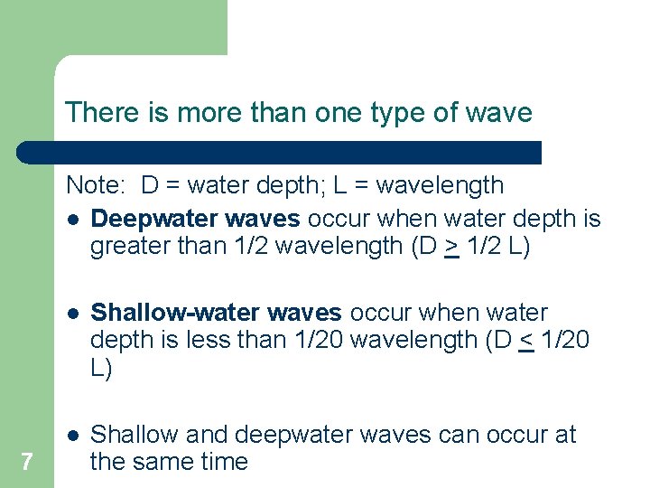 There is more than one type of wave Note: D = water depth; L There is more than one type of wave Note: D = water depth; L