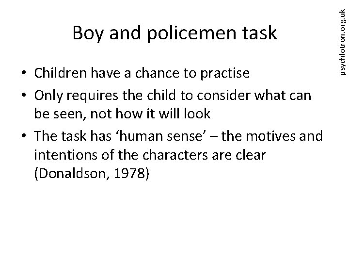  • Children have a chance to practise • Only requires the child to