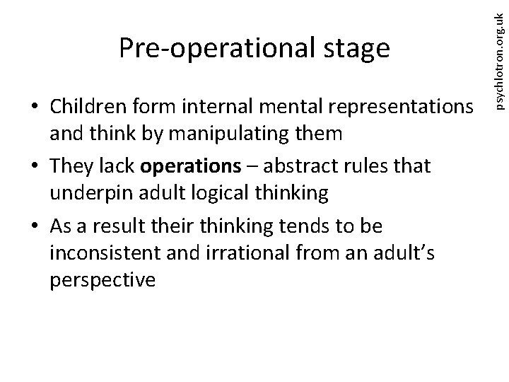  • Children form internal mental representations and think by manipulating them • They