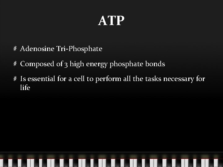 ATP Adenosine Tri-Phosphate Composed of 3 high energy phosphate bonds Is essential for a