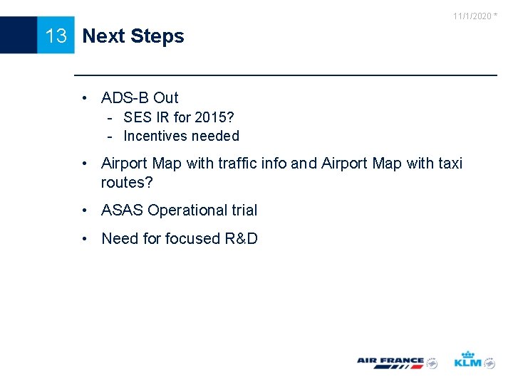 11/1/2020 * 13 Next Steps • ADS-B Out - SES IR for 2015? -