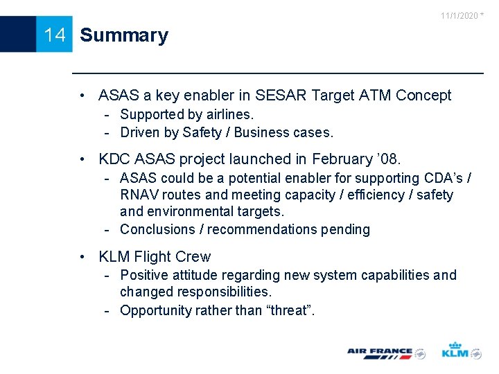 11/1/2020 * 14 Summary • ASAS a key enabler in SESAR Target ATM Concept