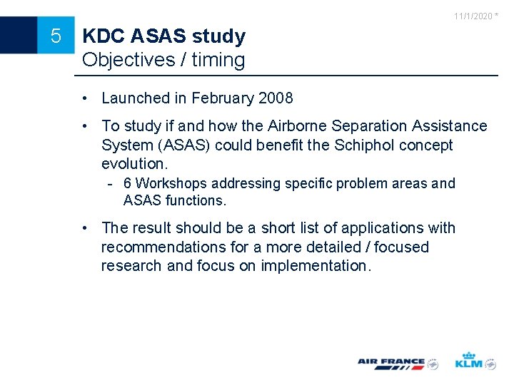 11/1/2020 * 5 KDC ASAS study Objectives / timing • Launched in February 2008