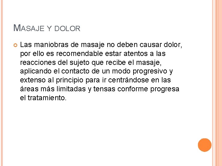 MASAJE Y DOLOR Las maniobras de masaje no deben causar dolor, por ello es MASAJE Y DOLOR Las maniobras de masaje no deben causar dolor, por ello es