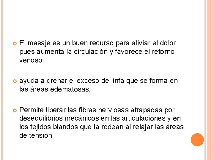 El masaje es un buen recurso para aliviar el dolor pues aumenta la El masaje es un buen recurso para aliviar el dolor pues aumenta la