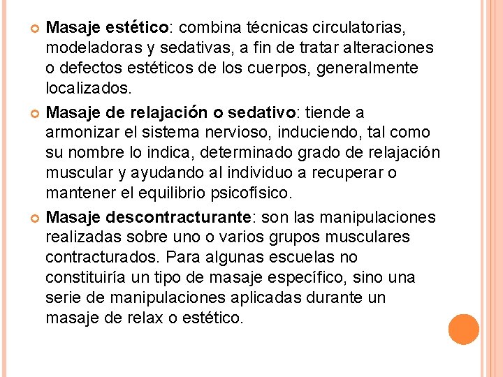 Masaje estético: combina técnicas circulatorias, modeladoras y sedativas, a fin de tratar alteraciones o Masaje estético: combina técnicas circulatorias, modeladoras y sedativas, a fin de tratar alteraciones o