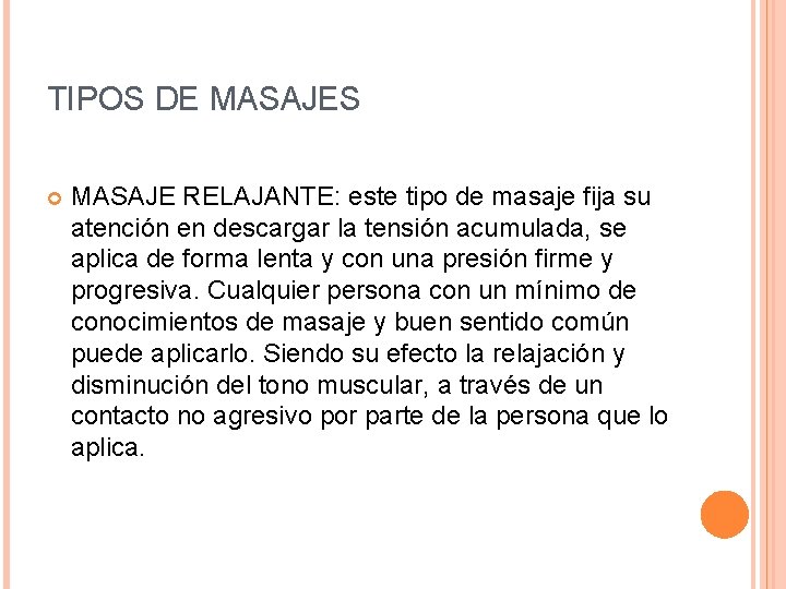 TIPOS DE MASAJES MASAJE RELAJANTE: este tipo de masaje fija su atención en descargar TIPOS DE MASAJES MASAJE RELAJANTE: este tipo de masaje fija su atención en descargar