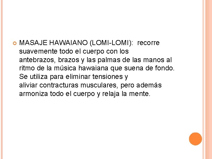MASAJE HAWAIANO (LOMI-LOMI): recorre suavemente todo el cuerpo con los antebrazos, brazos y MASAJE HAWAIANO (LOMI-LOMI): recorre suavemente todo el cuerpo con los antebrazos, brazos y