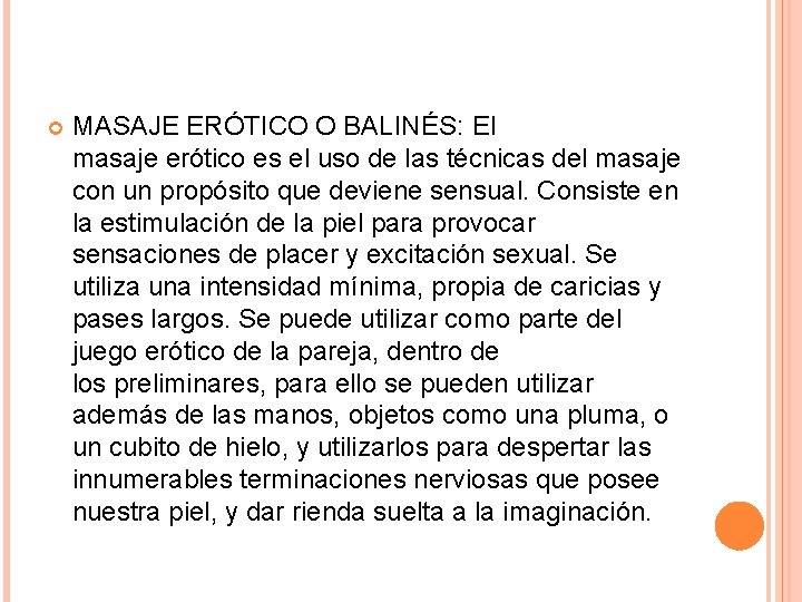 MASAJE ERÓTICO O BALINÉS: El masaje erótico es el uso de las técnicas MASAJE ERÓTICO O BALINÉS: El masaje erótico es el uso de las técnicas