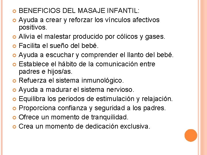 BENEFICIOS DEL MASAJE INFANTIL: Ayuda a crear y reforzar los vínculos afectivos positivos. Alivia BENEFICIOS DEL MASAJE INFANTIL: Ayuda a crear y reforzar los vínculos afectivos positivos. Alivia