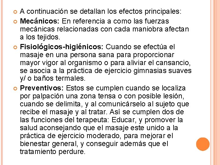 A continuación se detallan los efectos principales: Mecánicos: En referencia a como las fuerzas A continuación se detallan los efectos principales: Mecánicos: En referencia a como las fuerzas