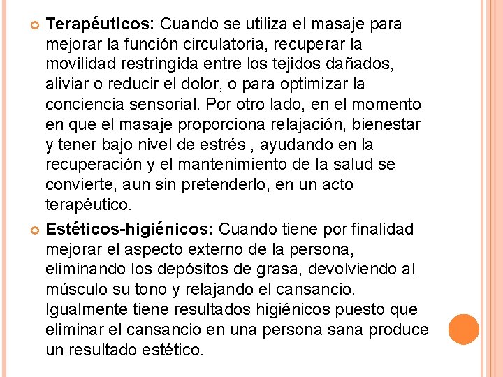Terapéuticos: Cuando se utiliza el masaje para mejorar la función circulatoria, recuperar la movilidad Terapéuticos: Cuando se utiliza el masaje para mejorar la función circulatoria, recuperar la movilidad