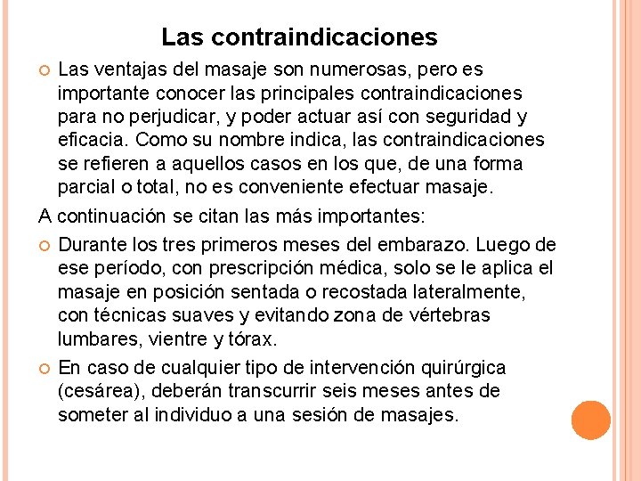 Las contraindicaciones Las ventajas del masaje son numerosas, pero es importante conocer las principales Las contraindicaciones Las ventajas del masaje son numerosas, pero es importante conocer las principales