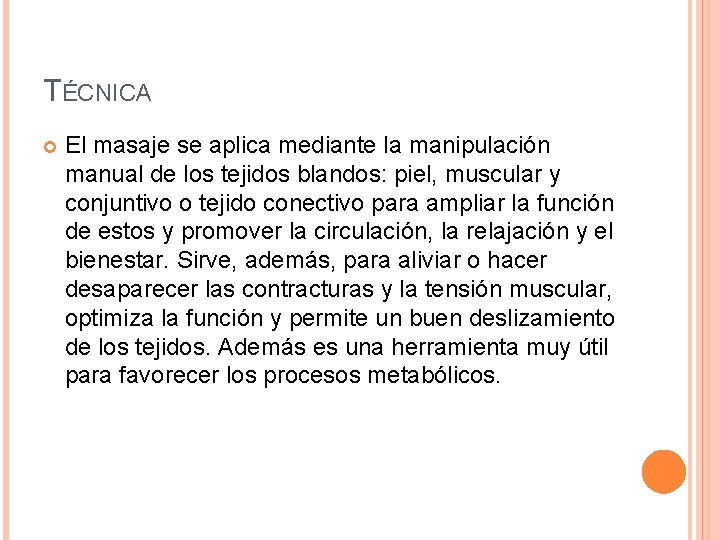 TÉCNICA El masaje se aplica mediante la manipulación manual de los tejidos blandos: piel, TÉCNICA El masaje se aplica mediante la manipulación manual de los tejidos blandos: piel,