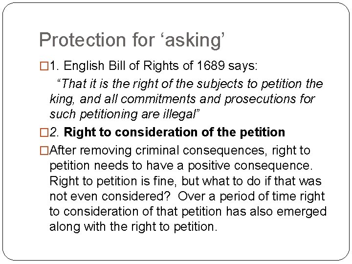 Protection for ‘asking’ � 1. English Bill of Rights of 1689 says: “That it