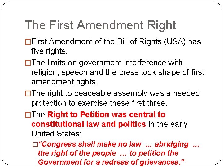 The First Amendment Right �First Amendment of the Bill of Rights (USA) has five