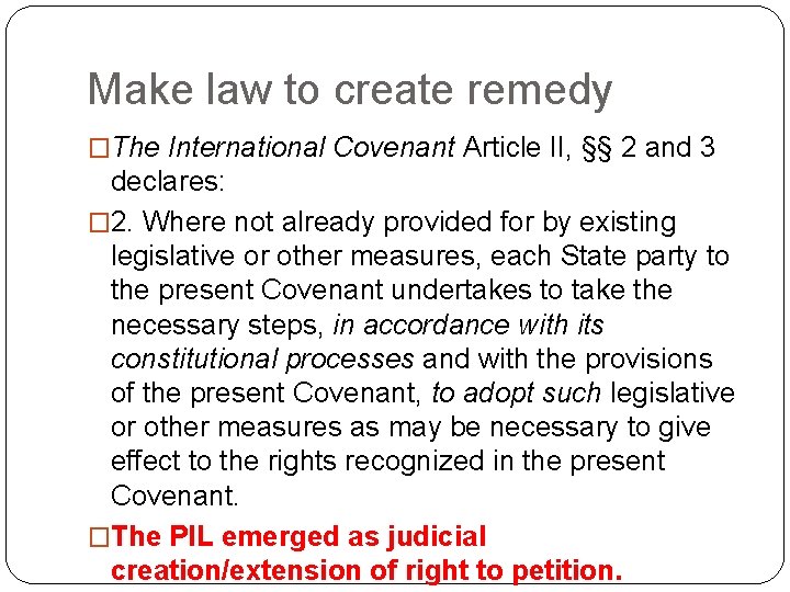 Make law to create remedy �The International Covenant Article II, §§ 2 and 3