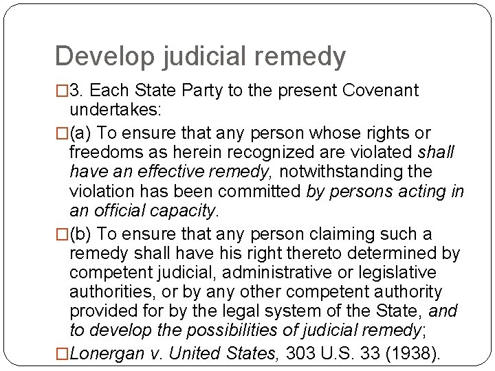 Develop judicial remedy � 3. Each State Party to the present Covenant undertakes: �(a)