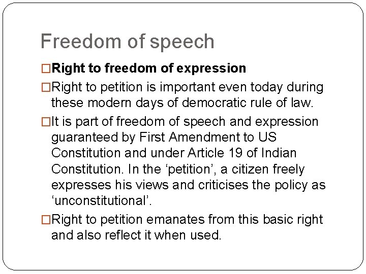 Freedom of speech �Right to freedom of expression �Right to petition is important even