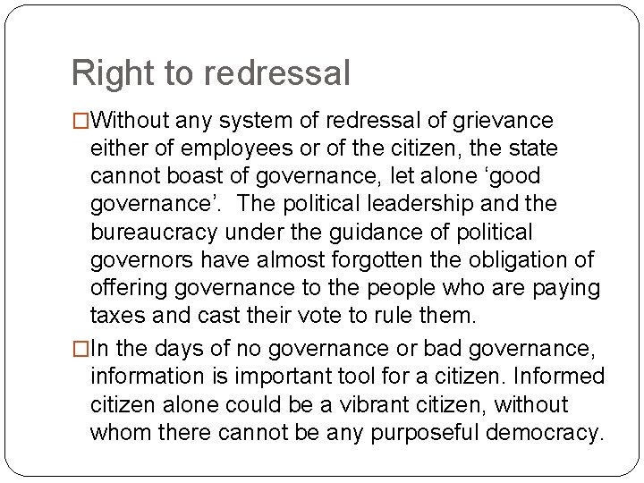 Right to redressal �Without any system of redressal of grievance either of employees or