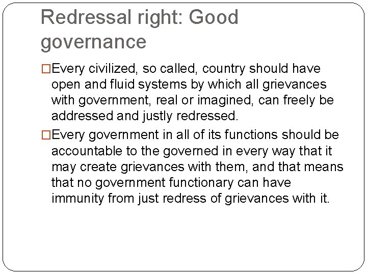 Redressal right: Good governance �Every civilized, so called, country should have open and fluid