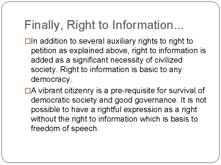 Finally, Right to Information. . . �In addition to several auxiliary rights to right