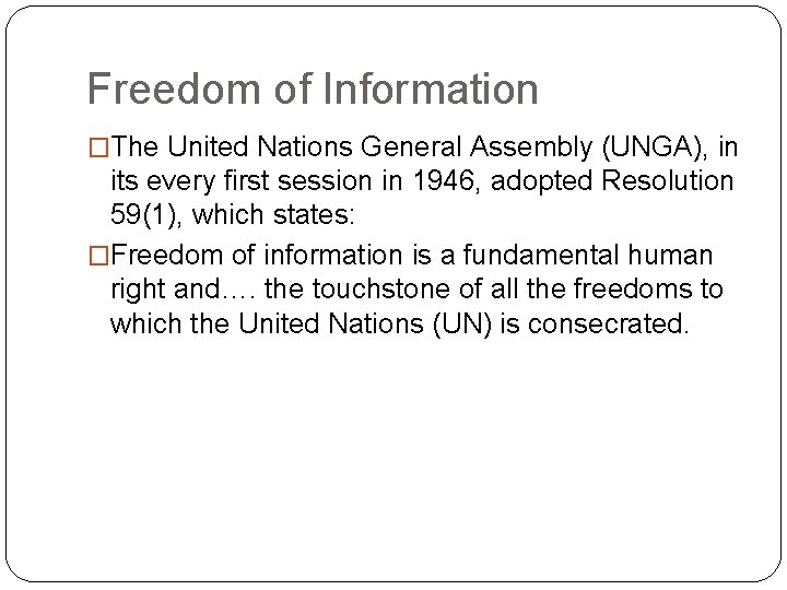 Freedom of Information �The United Nations General Assembly (UNGA), in its every first session