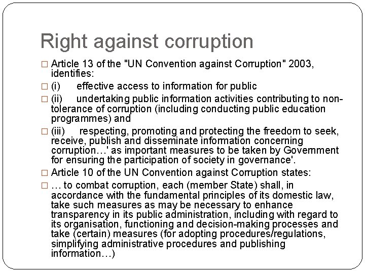 Right against corruption � Article 13 of the "UN Convention against Corruption" 2003, identifies: